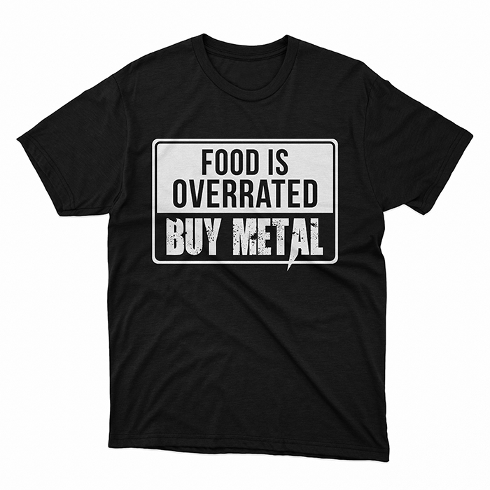 T-SHIRT FOOD IS OVERRATED BUY METAL, HammerLand